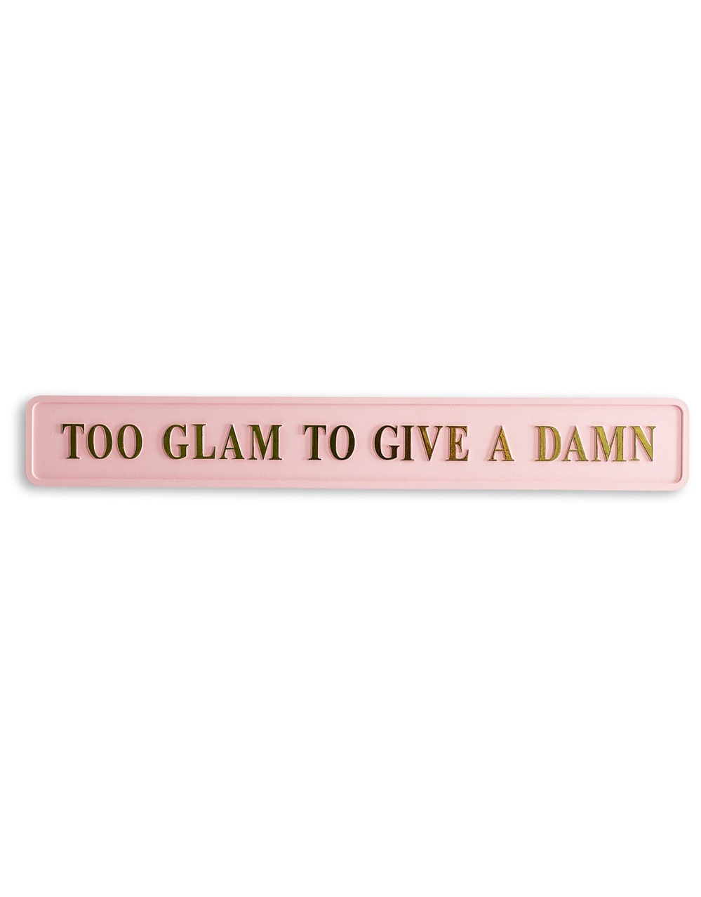 Pink & Gold "Too Glam To Give A Damn" Wall Sign - RS89
