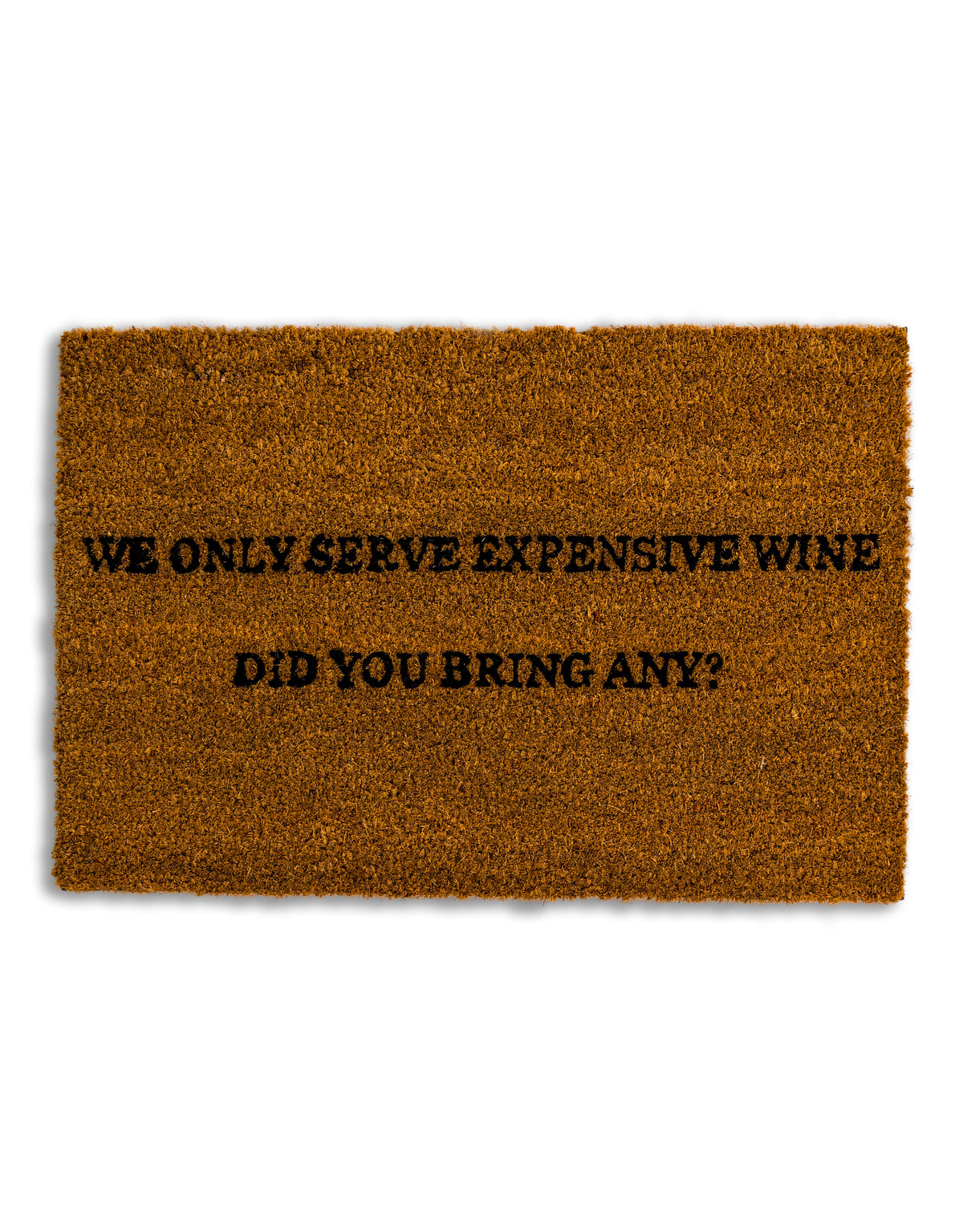 "We Only Serve Expensive Wine" Doormat - CDM22