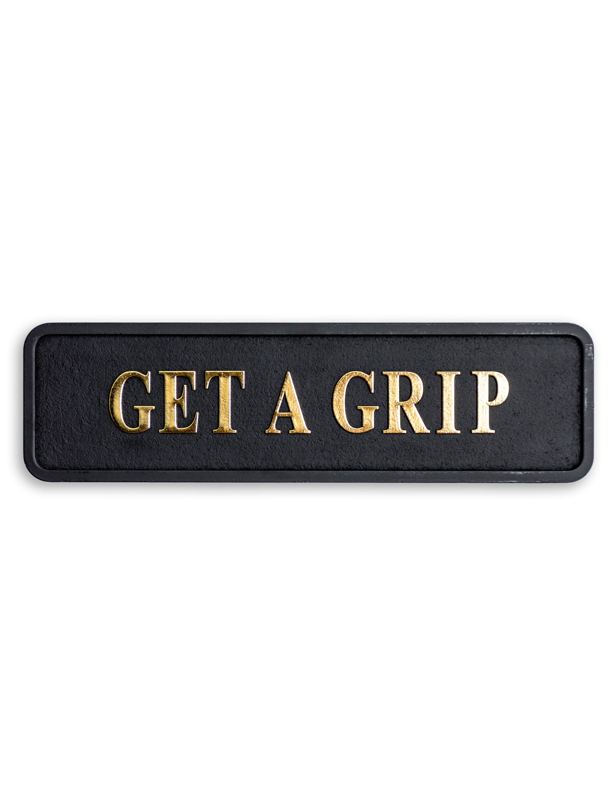 Black & Gold "Get A Grip" Wall Sign - RS104