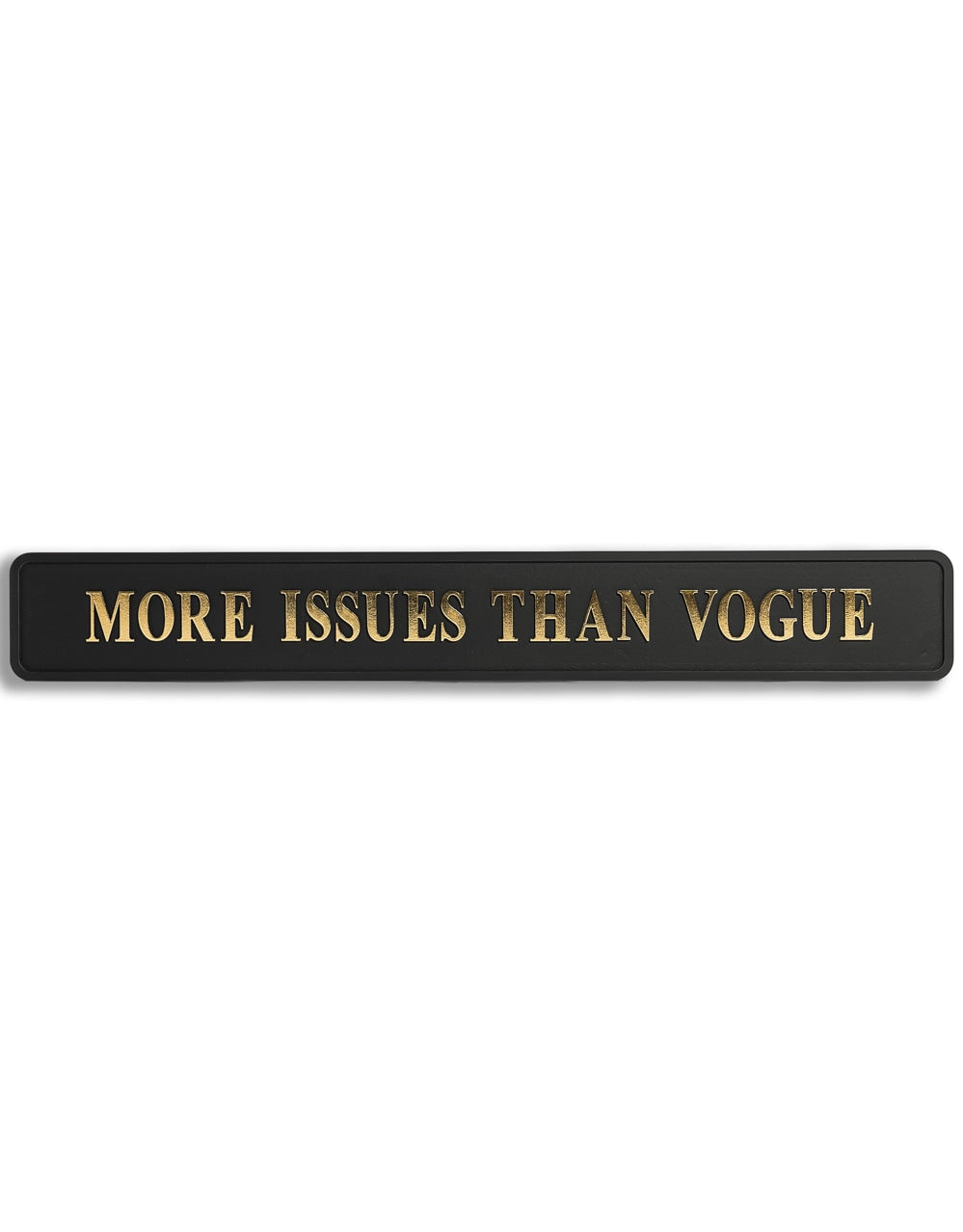 Black & Gold "More Issues Than Vogue" Wall Sign - RS116