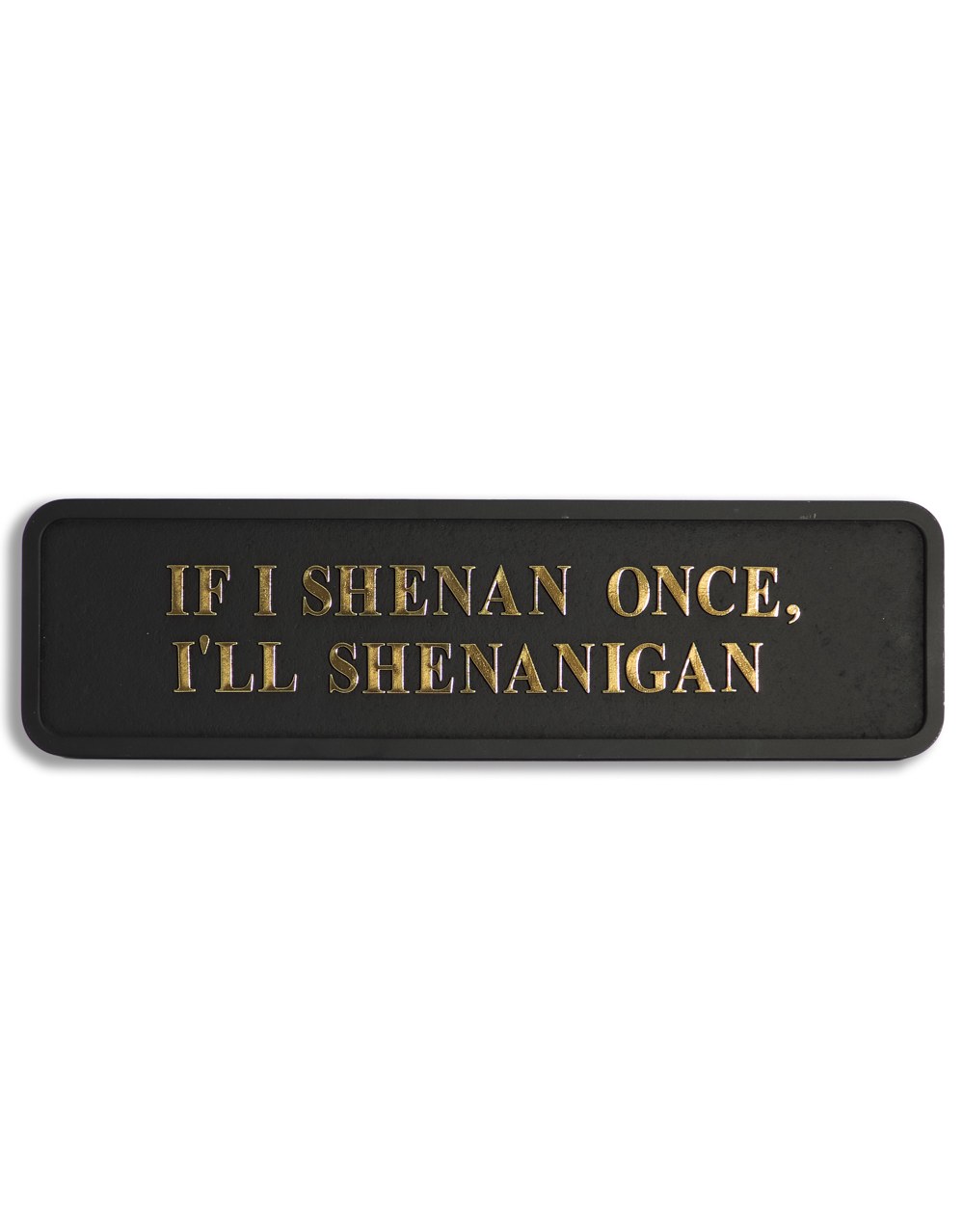Black & Gold "Shenanigan" Wall Sign - RS117