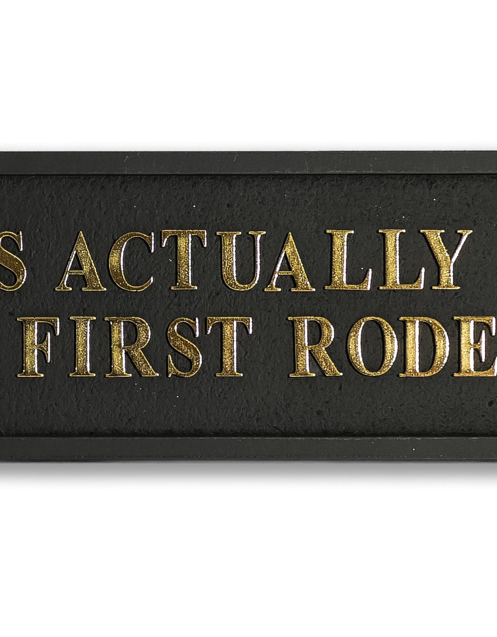 Black & Gold "This Actually Is My First Rodeo" Wall Sign - RS118
