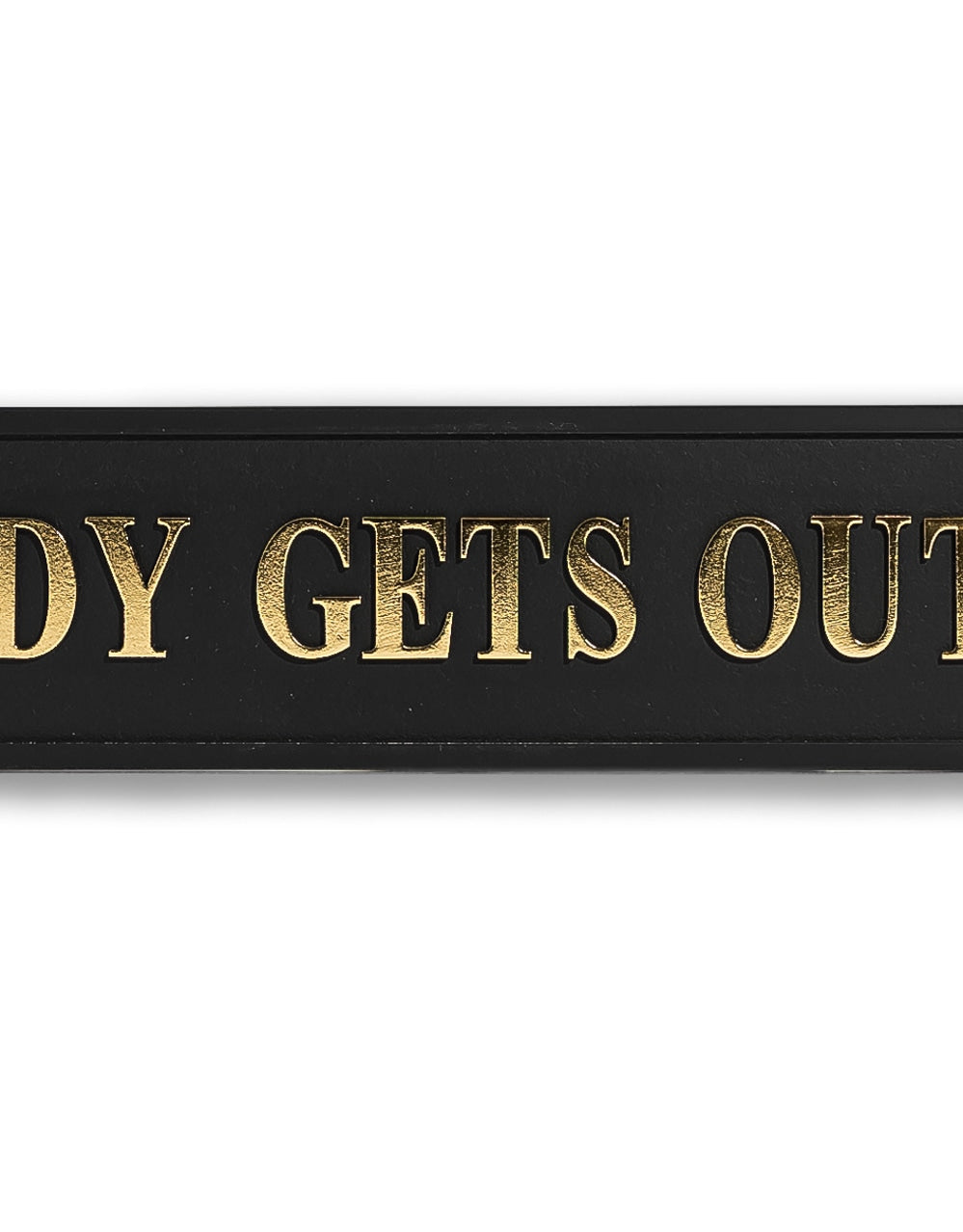 Black & Gold "Nobody Gets Out Sober" Wall Sign - RS127