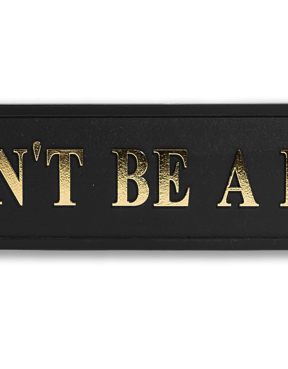 Black & Gold "Don't Be A Dick" Wall Sign - RS132