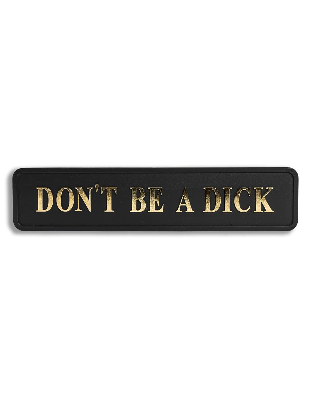 Black & Gold "Don't Be A Dick" Wall Sign - RS132