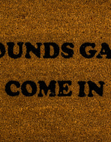 "Sounds Gay, Come In" Doormat - CDM15