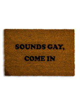 "Sounds Gay, Come In" Doormat - CDM15