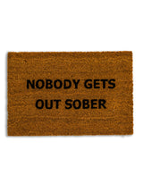 "Nobody Gets Out Sober" Doormat - CDM18