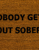"Nobody Gets Out Sober" Doormat - CDM18