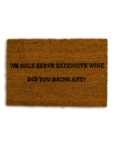 "We Only Serve Expensive Wine" Doormat - CDM22