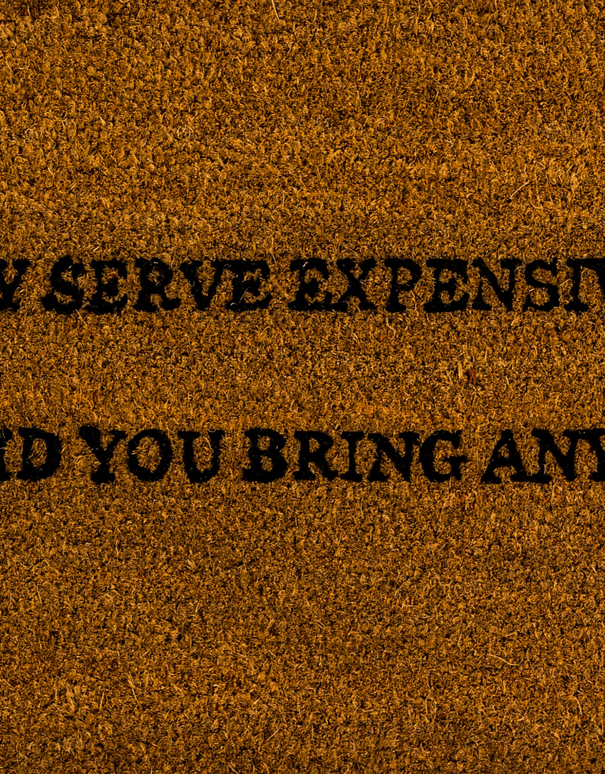 "We Only Serve Expensive Wine" Doormat - CDM22