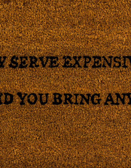 "We Only Serve Expensive Wine" Doormat - CDM22