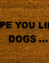 "Hope You Like Dogs" Doormat - CDM23