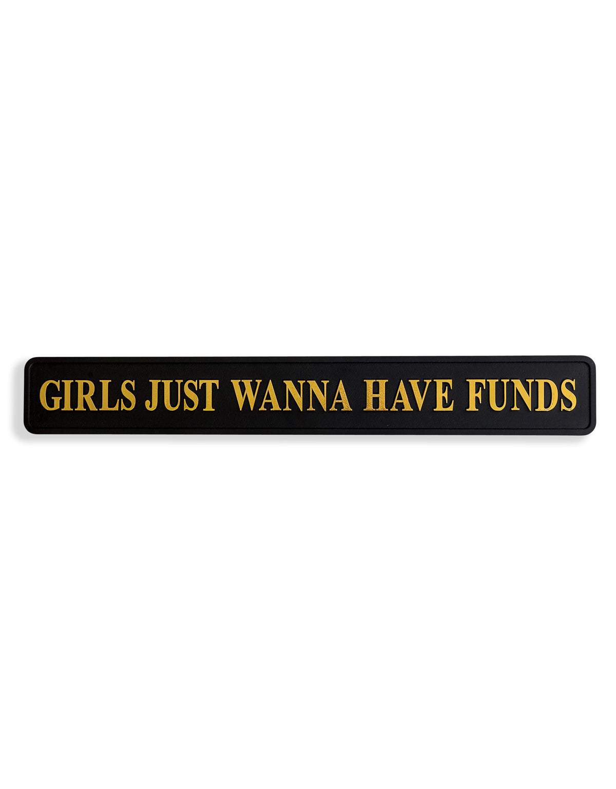 Black & Gold "Girls Just Wanna Have Funds" Wall Sign - RS103