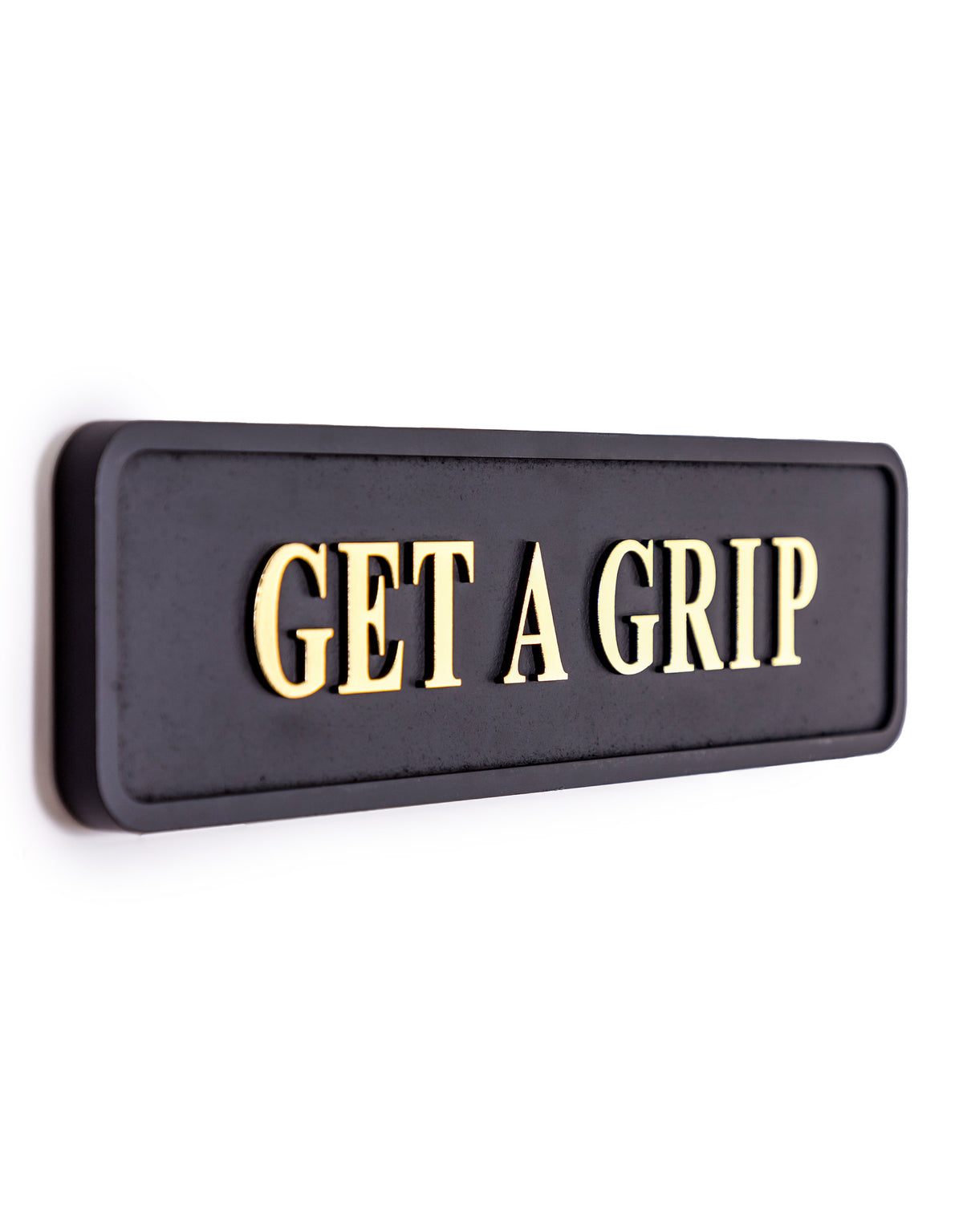 Black & Gold "Get A Grip" Wall Sign - RS104