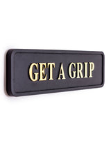 Black & Gold "Get A Grip" Wall Sign - RS104