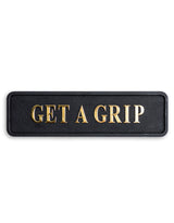 Black & Gold "Get A Grip" Wall Sign - RS104