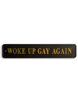 Black & Gold "Woke Up Gay Again" Wall Sign - RS108