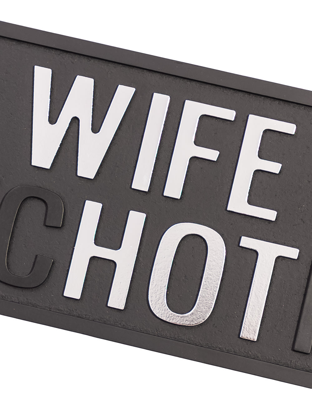 Black & Silver My Wife Is "Hot" Wall Sign - RS112