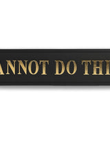 Black & Gold "We Cannot Do This Sober" Wall Sign - RS113