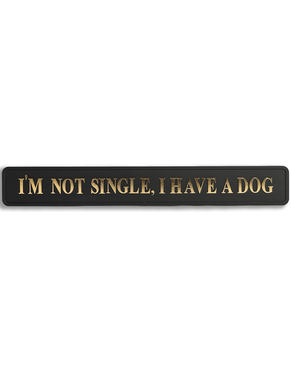 Black & Gold "I'm Not Single, I Have A Dog" Wall Sign - RS114