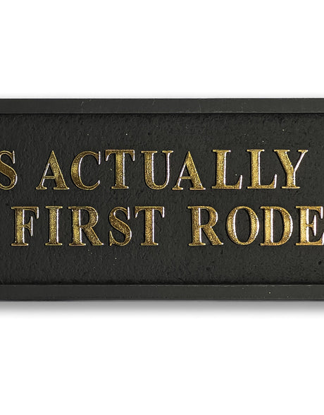 Black & Gold "This Actually Is My First Rodeo" Wall Sign - RS118