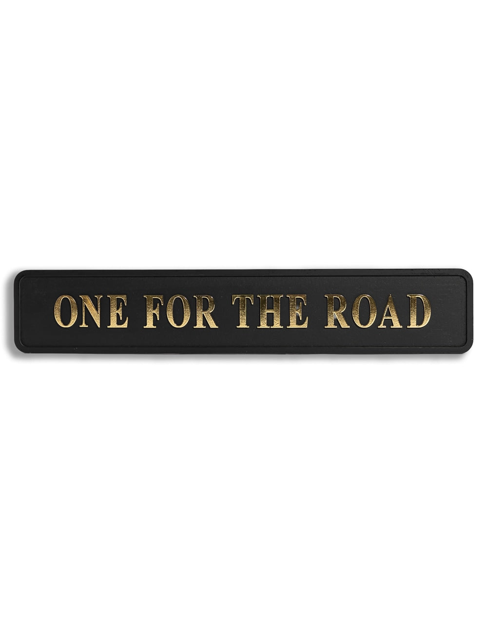 Black & Gold "One For The Road" Wall Sign - RS119