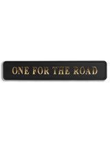 Black & Gold "One For The Road" Wall Sign - RS119