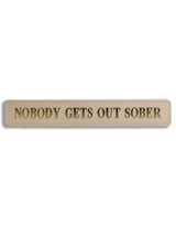 Cream & Gold "Nobody Gets Out Sober" Wall Sign - RS126