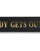 Black & Gold "Nobody Gets Out Sober" Wall Sign - RS127
