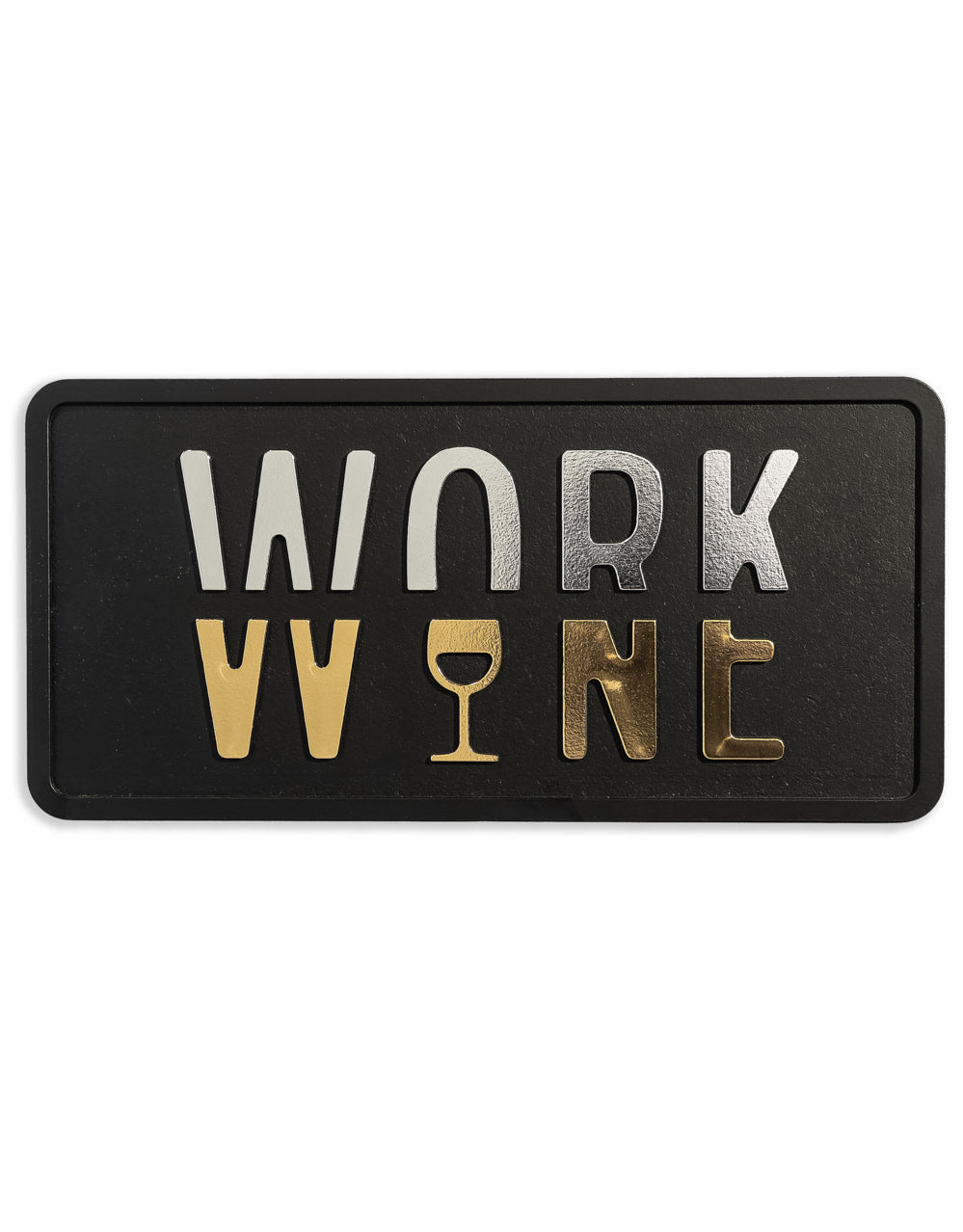 Black, Gold & Silver "Work/Wine" Wall Sign - RS148